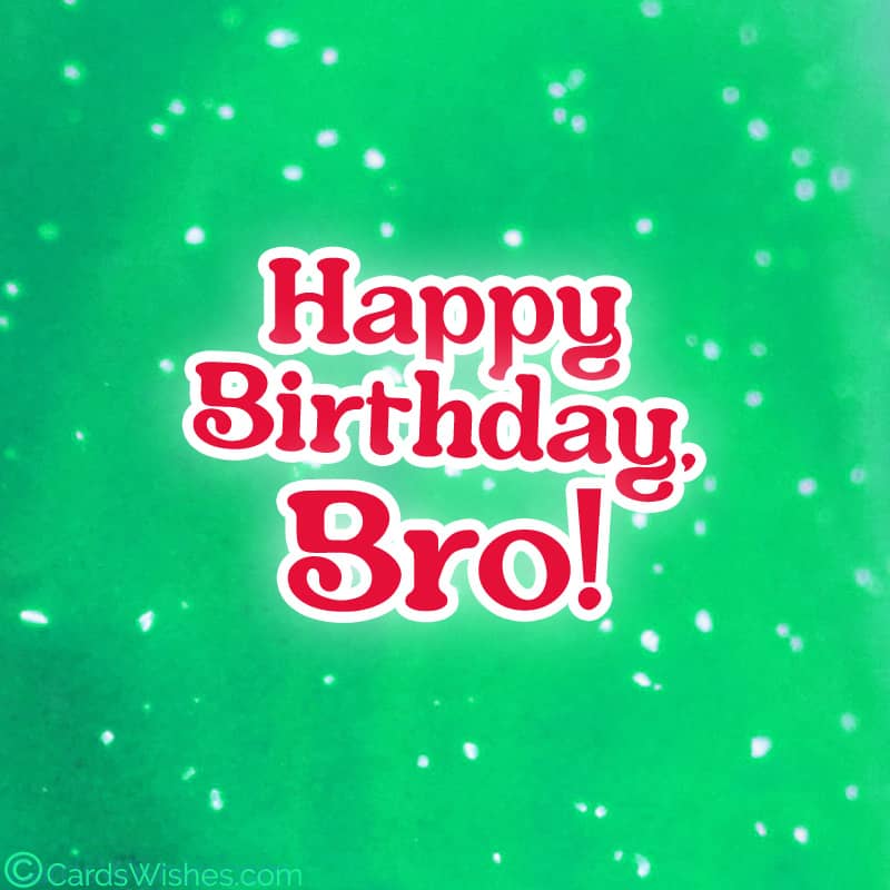 Happy Birthday, bro!
