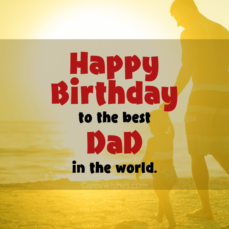 Happy Birthday to the best dad in the world.