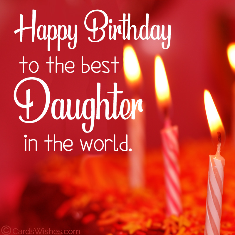 Happy Birthday to the best daughter in the world.