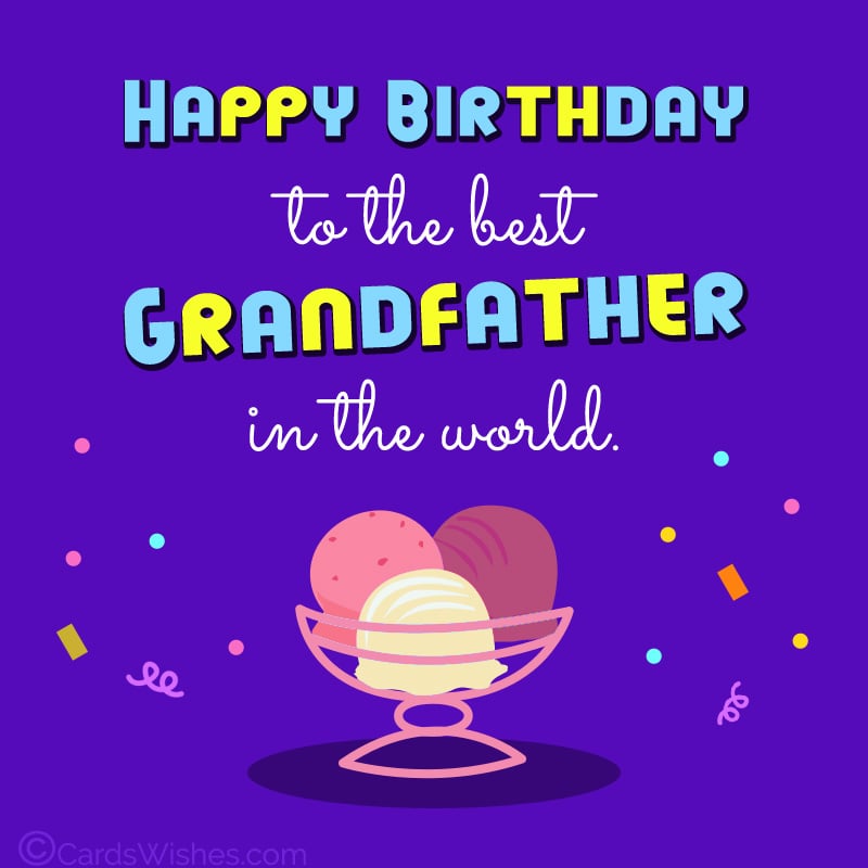 Happy Birthday to the best grandfather in the world!