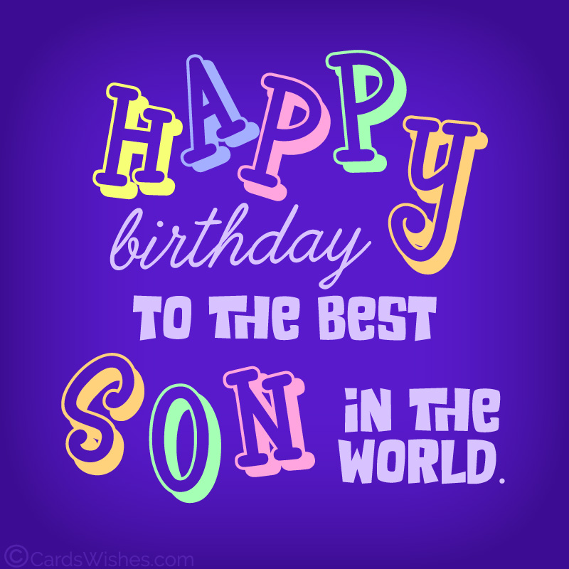 Happy Birthday to the best son in the world!