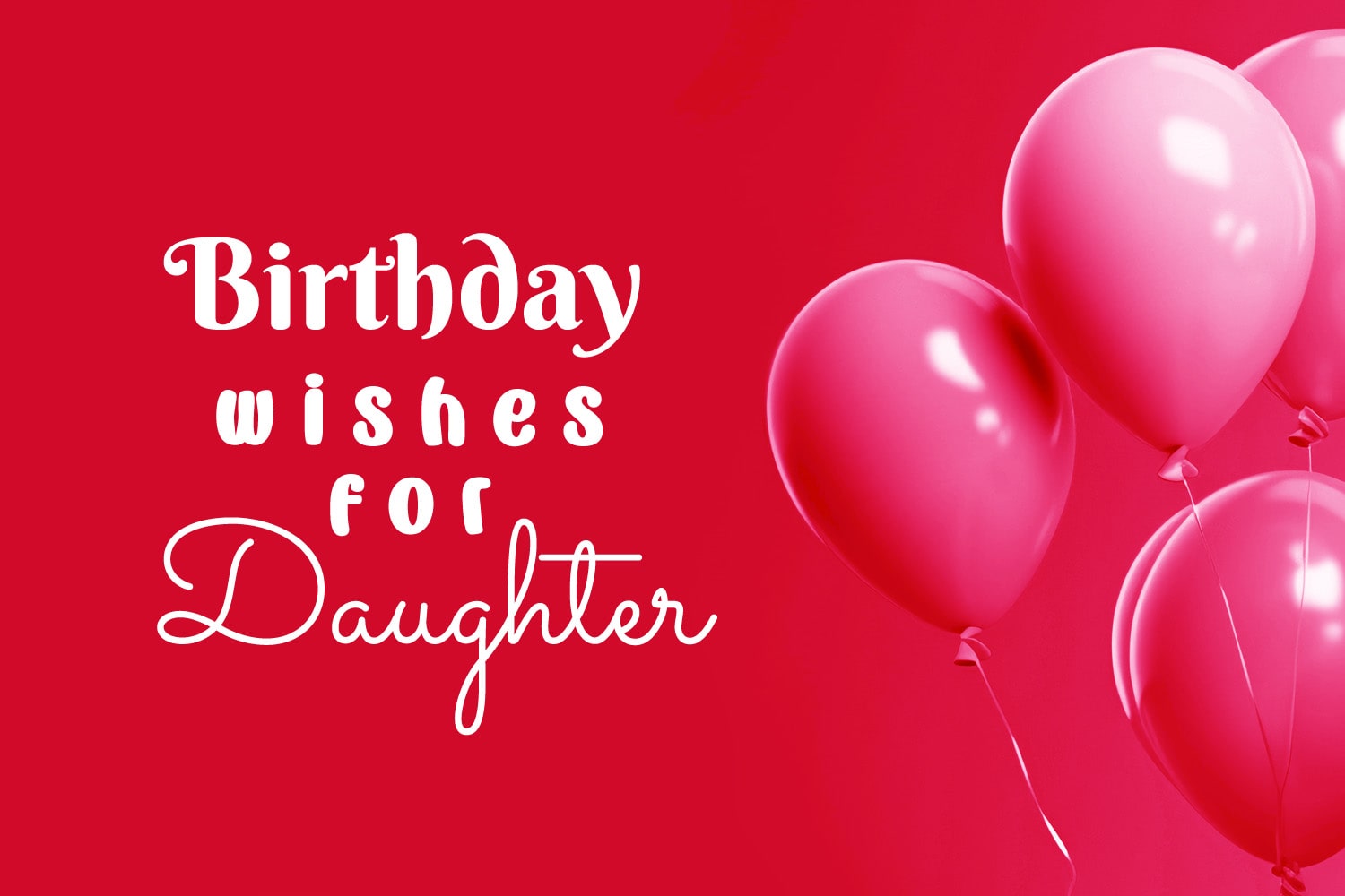 150+ Birthday Wishes for Daughter 