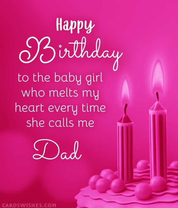Happy Birthday, Daughter! You will always be daddy’s little princess.