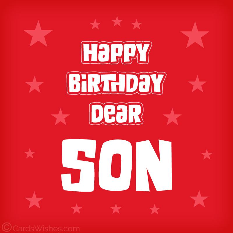 Happy Birthday, Dear Son!