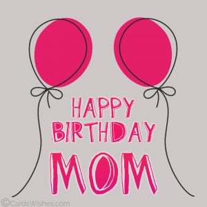 140+ Birthday Wishes for Mom - CardsWishes.com