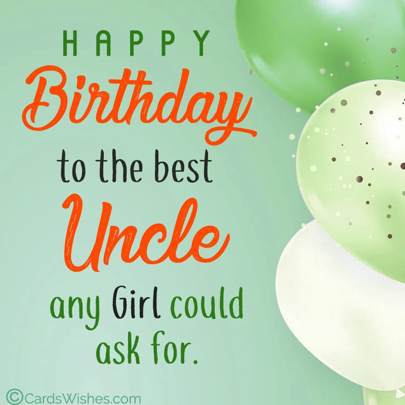Happy Birthday, Uncle! Your niece loves you more than you can imagine.