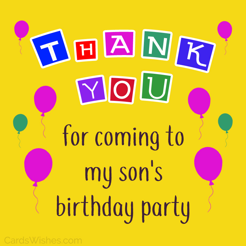 Thank you for coming to my son's birthday.