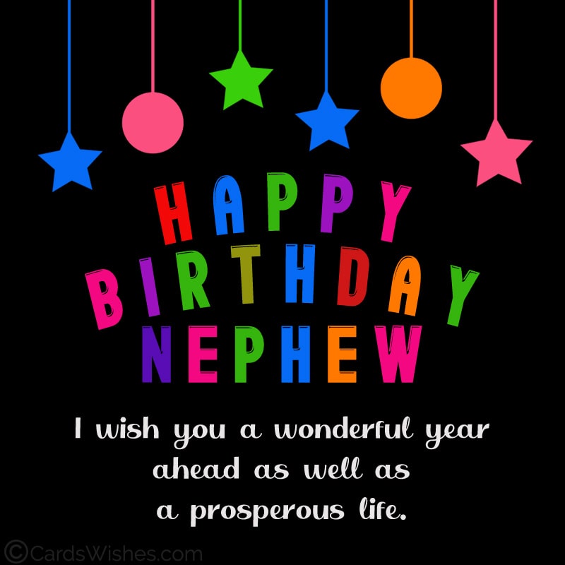 Happy Birthday, Nephew! I wish you a wonderful year ahead as well as a prosperous life.