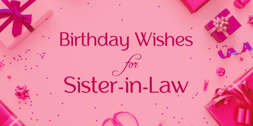 Top 80+ Birthday Wishes for Sister-in-Law