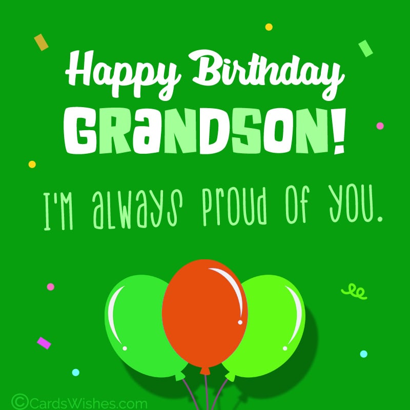 Happy Birthday, Grandson! I'm proud of you.