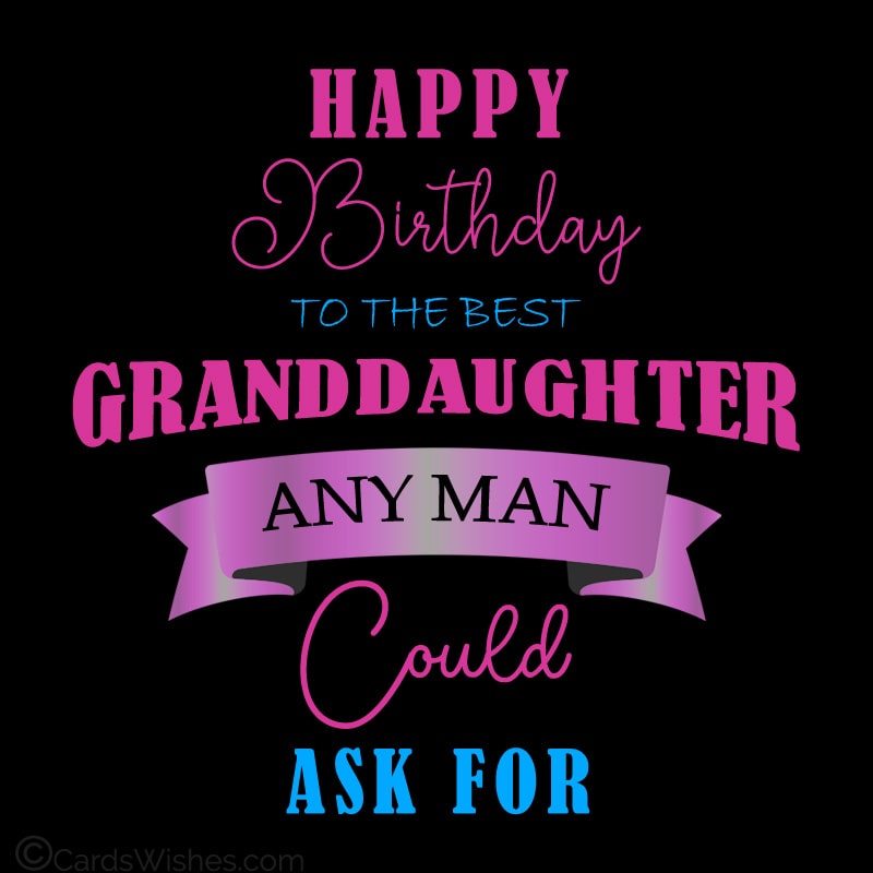 Happy Birthday to the best granddaughter any man could ask for.