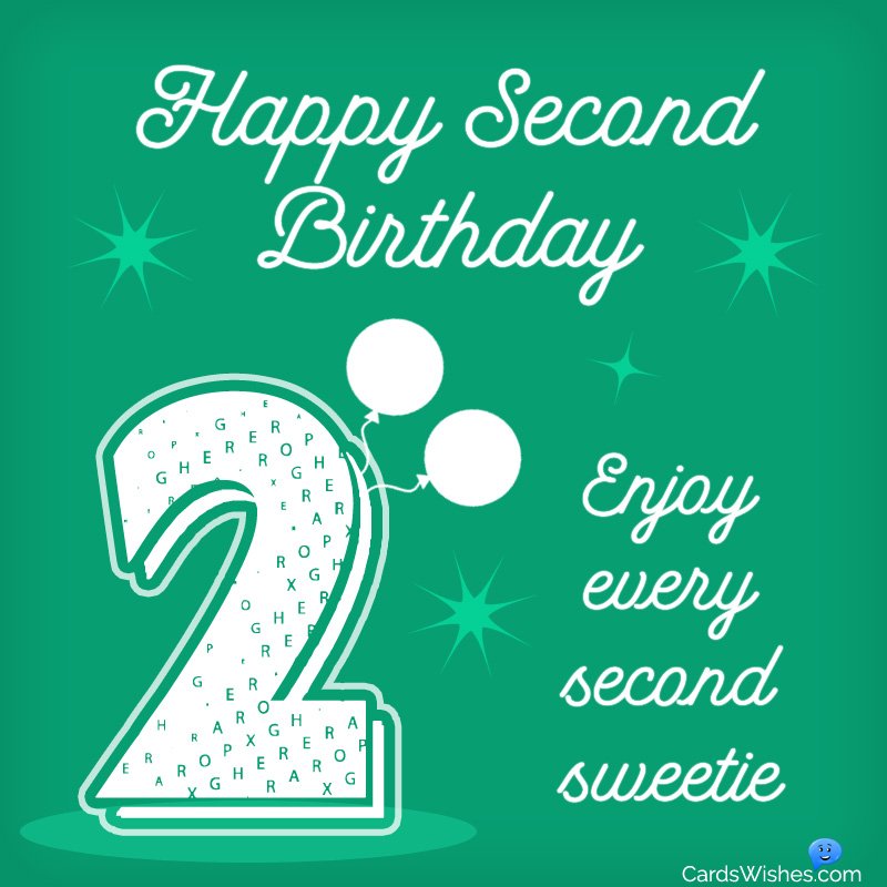 Happy Second Birthday! Enjoy every second sweetie.