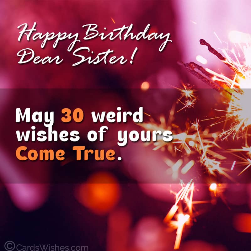 Happy Birthday, Sister! Congrats on turning 30.