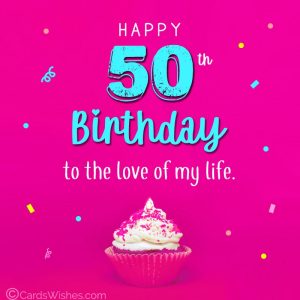 50th Birthday Wishes and Messages - CardsWishes.com