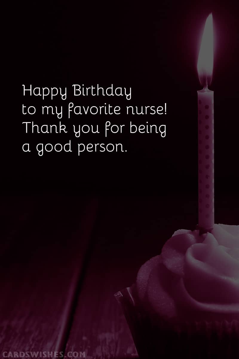Happy Birthday to my favorite nurse! Thank you for being a good person