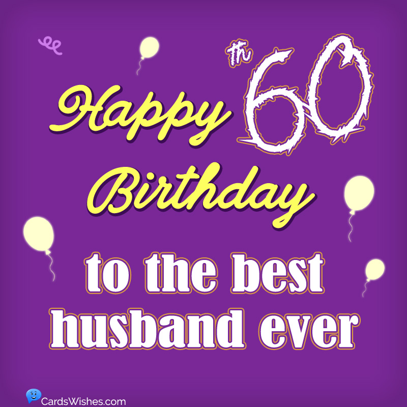 Happy 60th Birthday to the best husband ever.