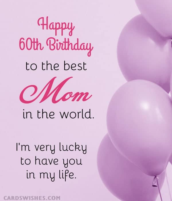 Happy 60th Birthday to the best mom in the world! I'm very lucky to have you in my life