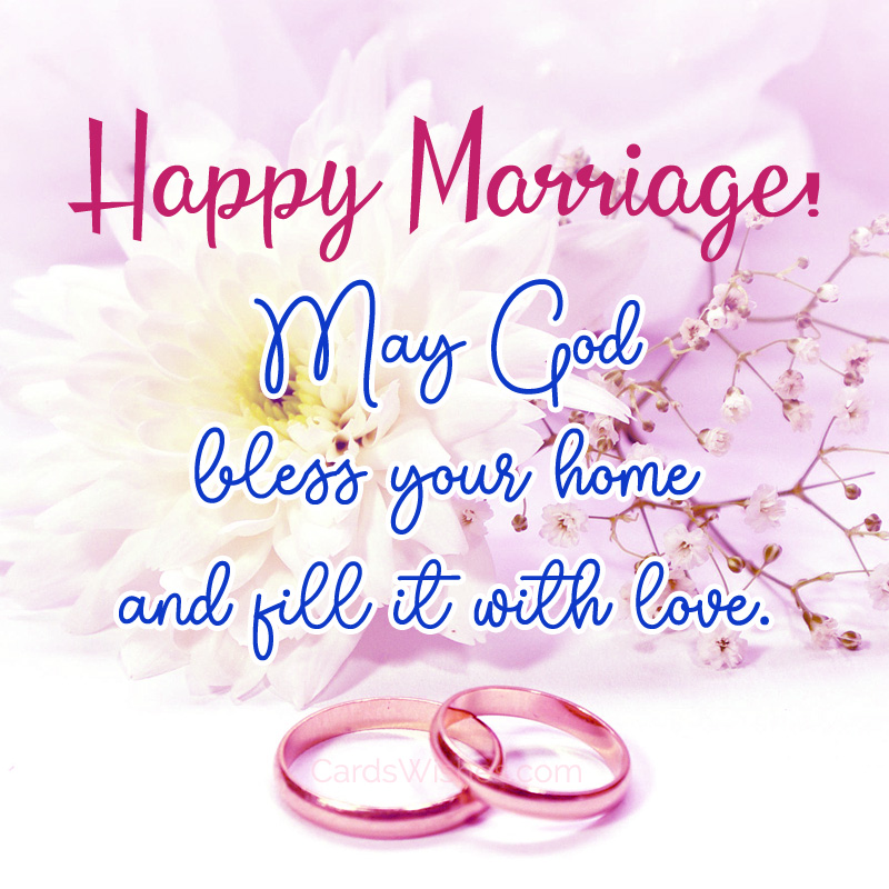 Happy Marriage! May God bless your home and fill it with love.