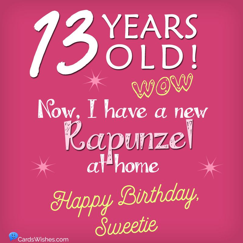 13 years old! WOW! Now, I have a new Rapunzel at home. Happy Birthday, Sweetie!