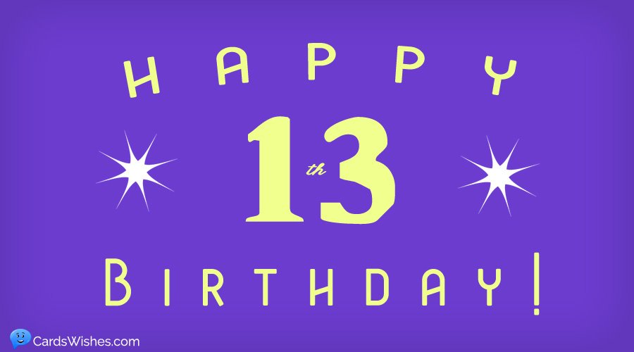 Happy 13th Birthday! Top 50 Birthday Wishes for 13-Year-Olds