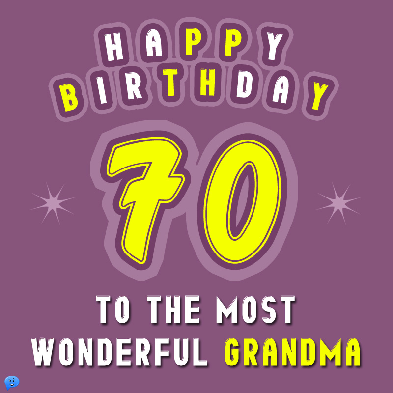Happy 70th Birthday to the most wonderful grandma.