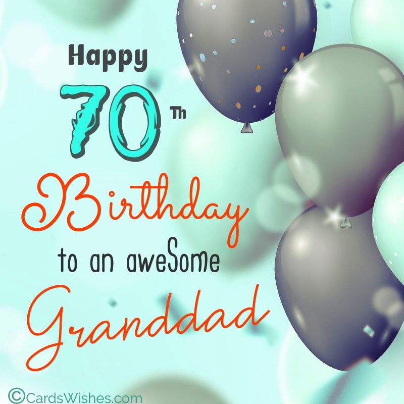 Happy 70th Birthday to the best grandpa.