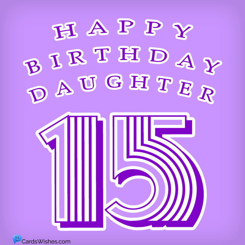 Happy 15th Birthday, Daughter!