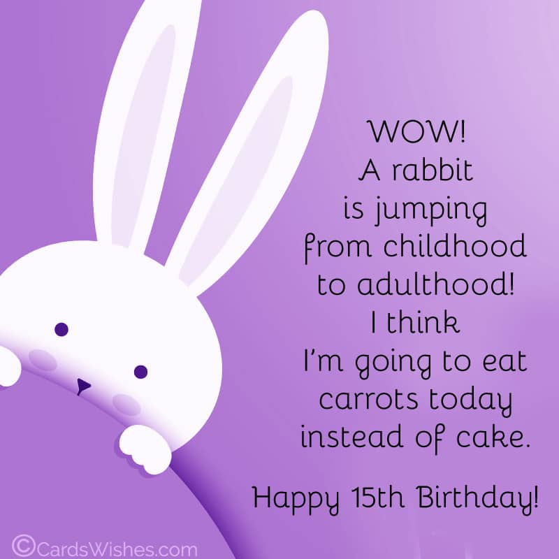 A rabbit is jumping from childhood to adulthood, so I'm expecting to eat carrots today instead of a cake.