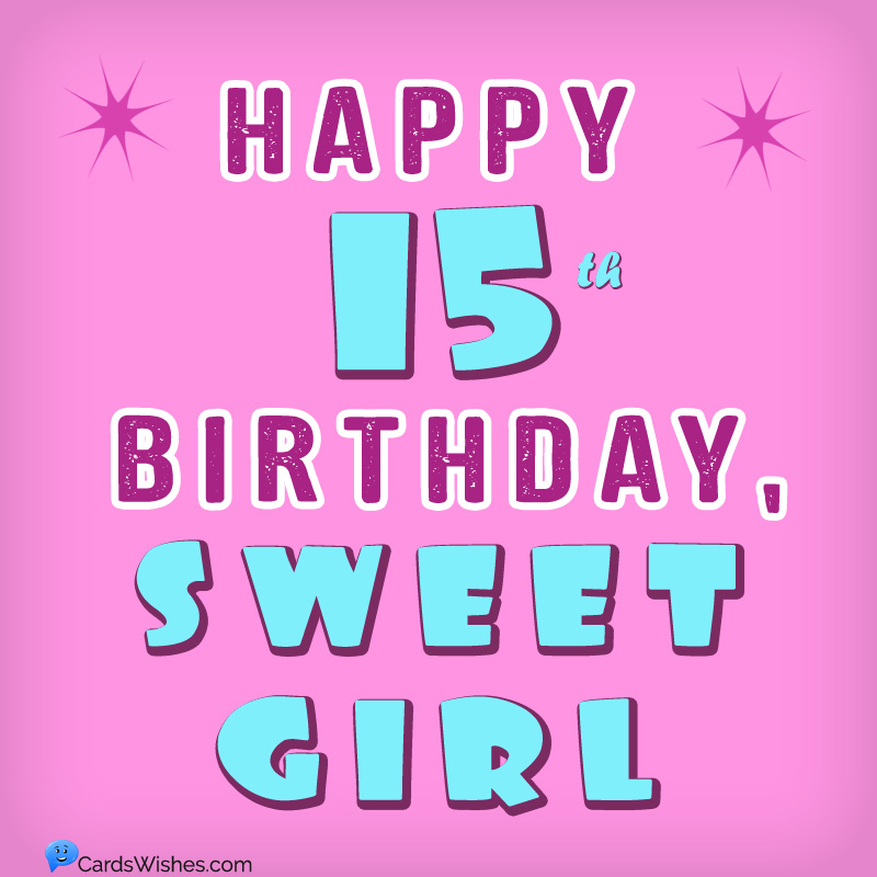 Happy 15th Birthday, Sweet Girl!
