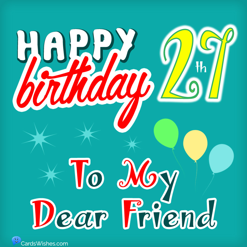 Happy 27th Birthday to my dear friend.