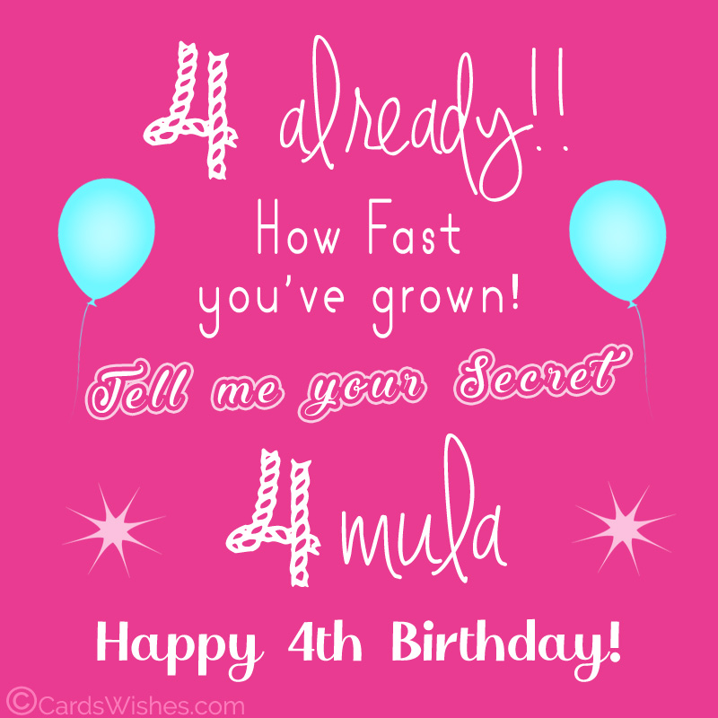 Tell me your secret 4mula. Happy 4th Birthday!