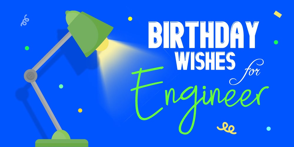 30+ Birthday Wishes for Engineer