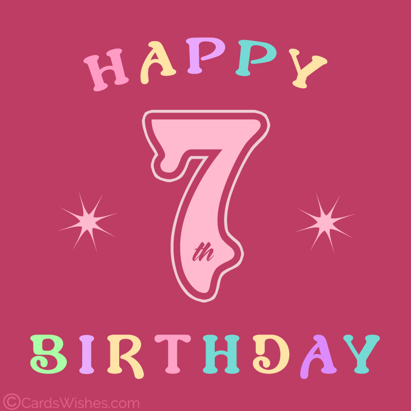 Happy 7th Birthday Wishes and Messages - CardsWishes.com