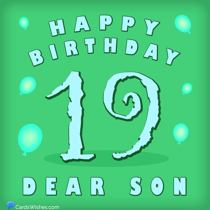 Happy 19th Birthday, Dear Son!