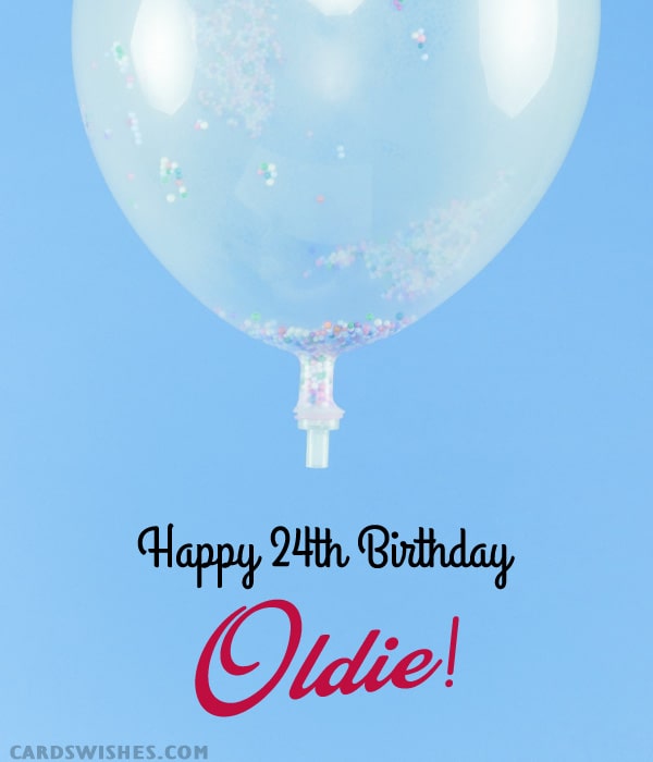 Happy 24th Birthday, Oldie!