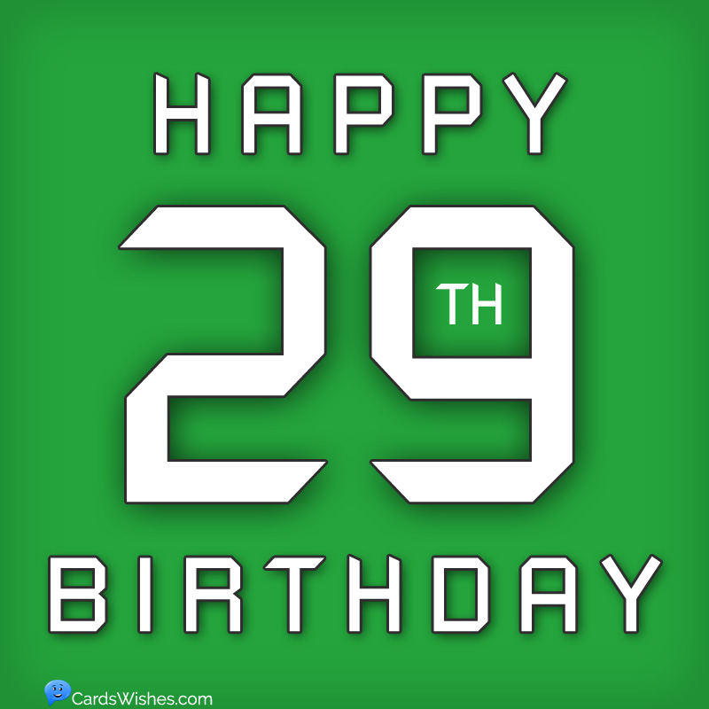 Happy 29th Birthday!