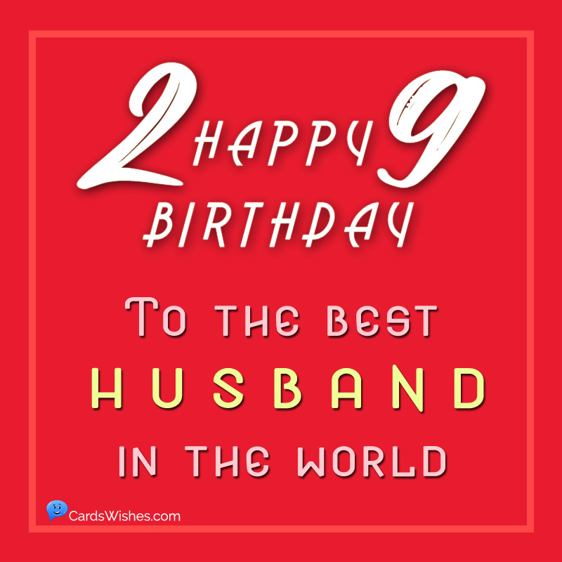 Happy 29th Birthday to the best husband in the world.