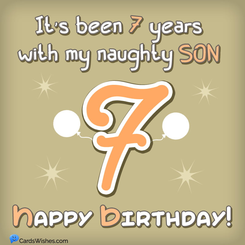 It's been 7 years with my naughty son. Happy Birthday!