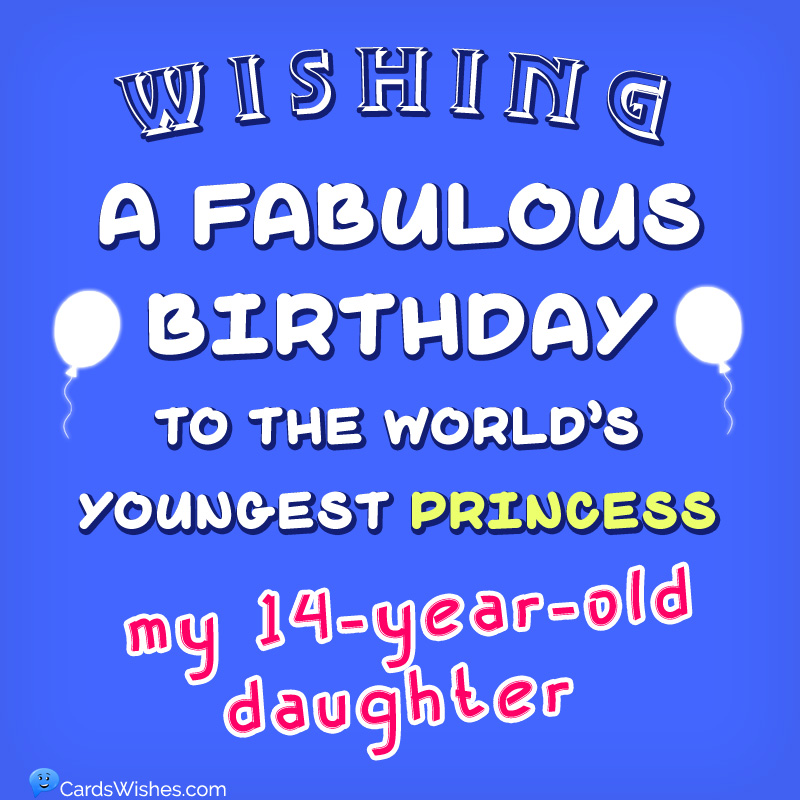 Wishing a fabulous birthday to the world's youngest princess, my 14-year-old daughter.