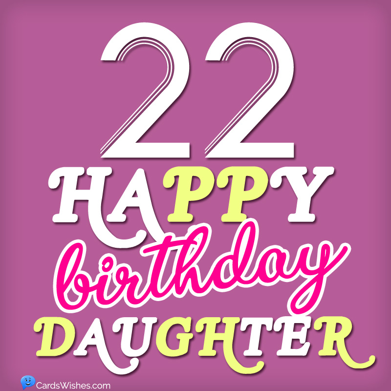 Happy 22nd Birthday, Daughter!