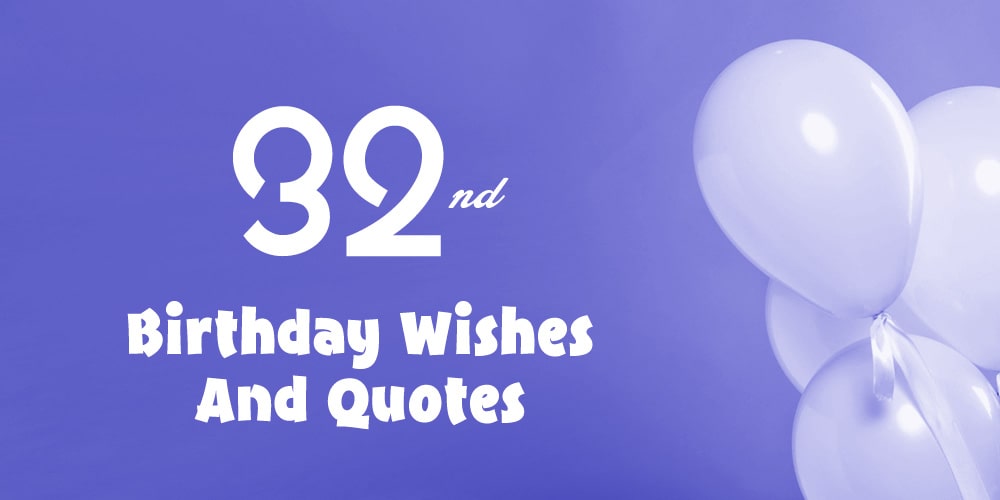 32 Ways to Wish Someone a Happy 32nd Birthday