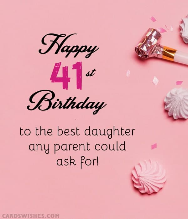 Happy 41st Birthday to the best daughter any parent could ask for!