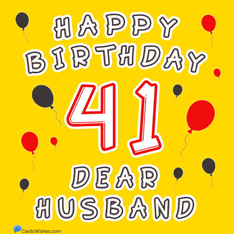 Happy 41st Birthday, Dear Husband!