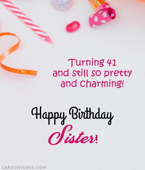 Turning 41 and still so pretty and charming! Happy Birthday, Sister!