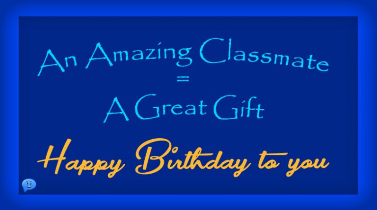 An amazing classmate = a great gift. Happy Birthday to you!