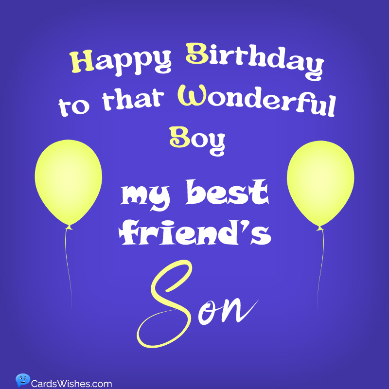 Happy Birthday to that wonderful boy, my best friend's son.