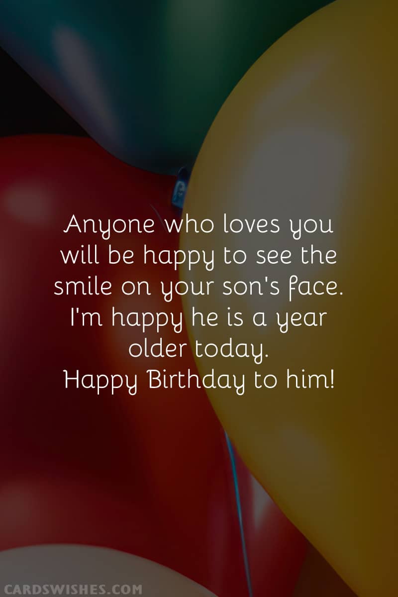 Anyone who loves you will be happy to see the smile on your son's face. I'm happy he is a year older today. Happy Birthday to him!