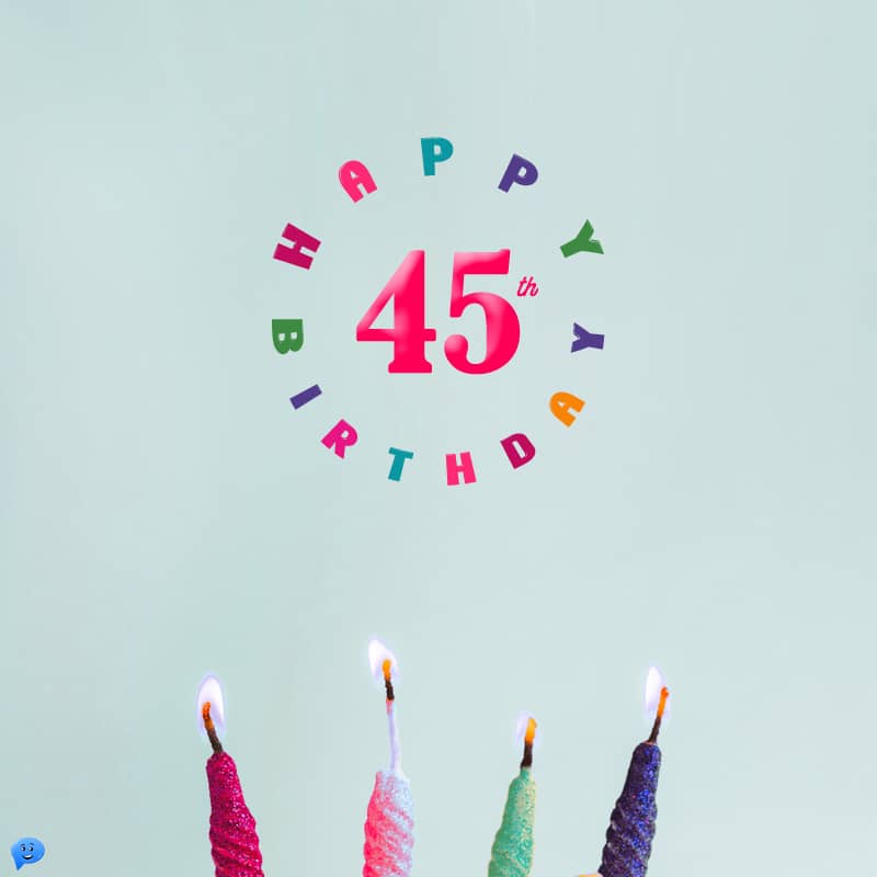 Happy 45th Birthday