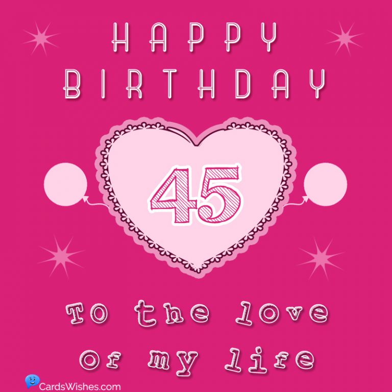 Top 50 Happy 45th Birthday Quotes And Wishes for 45-Year-Olds