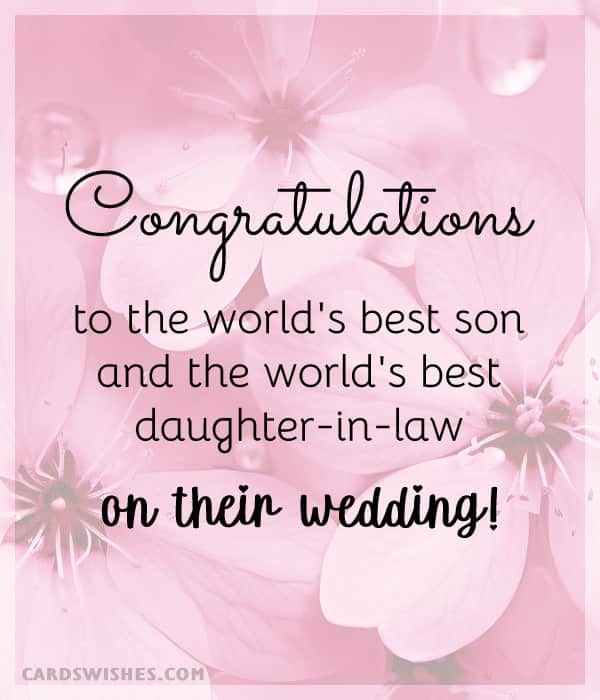 Congratulations to the world's best son and the world's best daughter-in-law on their wedding!